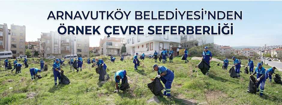 Arnavutköy Belediyesi'nden Örnek Çevre Seferberliği