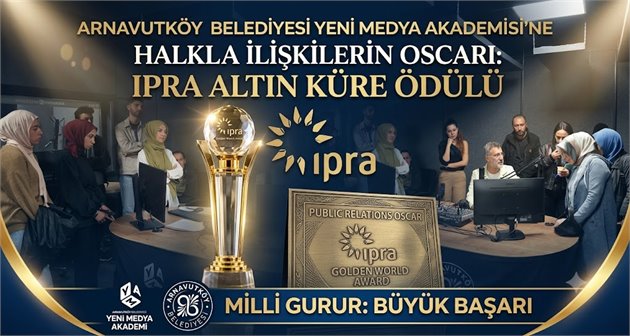 Arnavutköy Belediyesi Yeni Medya Akademisi’ne Halkla İlişkilerin Oscarı: IPRA Altın Küre Ödülü