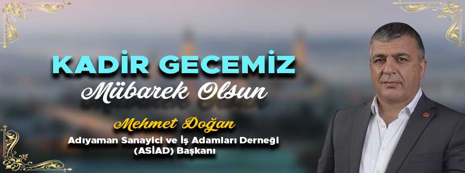 ASİAD Başkanı Doğan’dan Kadir Gecesi mesajı