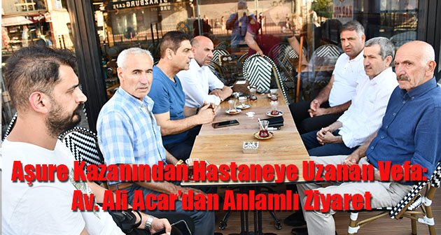 Aşure Kazanından Hastaneye Uzanan Vefa: Av. Ali Acar’dan Anlamlı Ziyaret