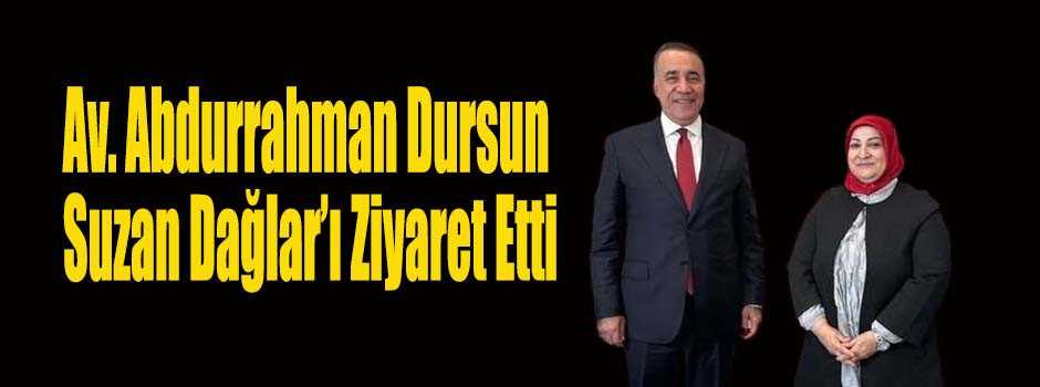 Av. Abdurrahman Dursun Suzan Dağlar’ı Ziyaret…