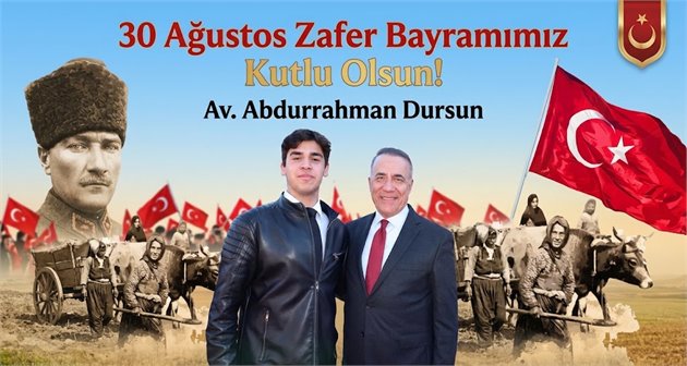 Av. Abdurrahman Dursun’un 30 Ağustos Zafer Bayramı Mesajı 