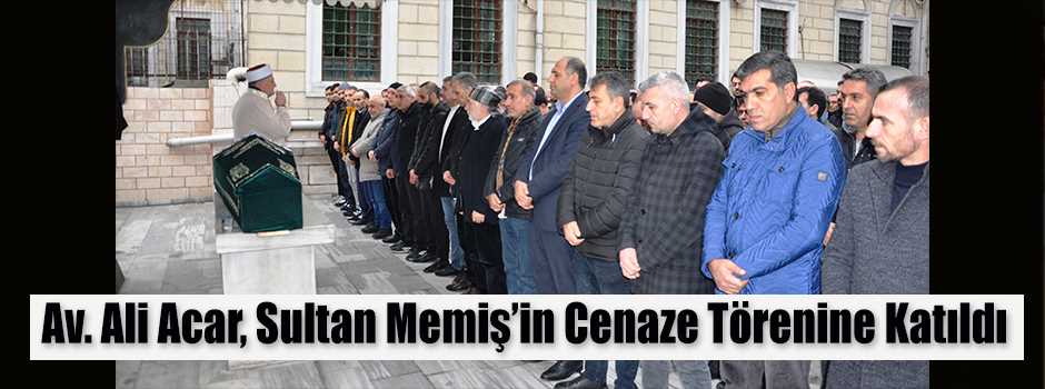 Av. Ali Acar, Sultan Memiş'in Cenaze Törenine…