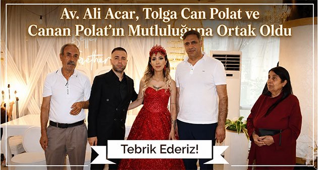 Av. Ali Acar, Tolga Can Polat ve Canan Polat’ın Mutluluğuna Ortak Oldu