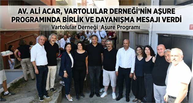 Av. Ali Acar, Vartolular Derneği'nin Aşure Programında Birlik ve Dayanışma Mesajı Verdi