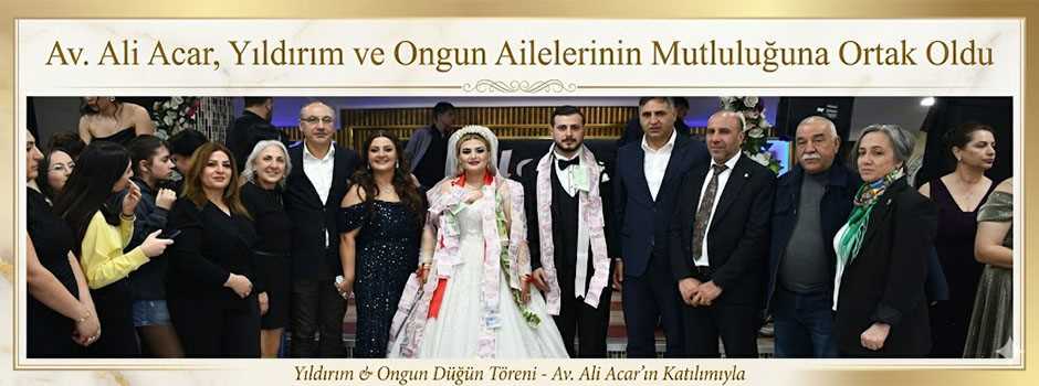 Av. Ali Acar, Yıldırım ve Ongun Ailelerinin Mutluluğuna Ortak Oldu