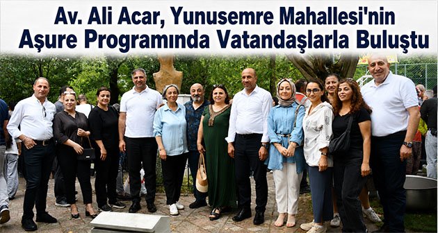 Av. Ali Acar, Yunusemre Mahallesi'nin Aşure Programında Vatandaşlarla Buluştu