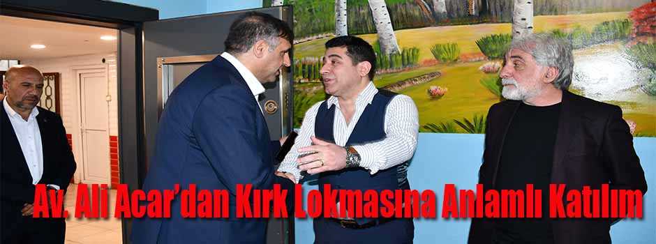  Av. Ali Acar’dan Kırk Lokmasına Anlamlı Katı…