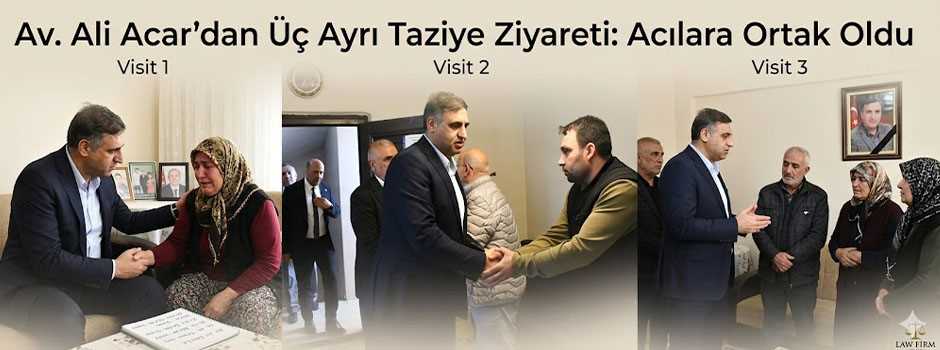 Av. Ali Acar’dan Üç Ayrı Taziye Ziyareti: Acılara Ortak Oldu
