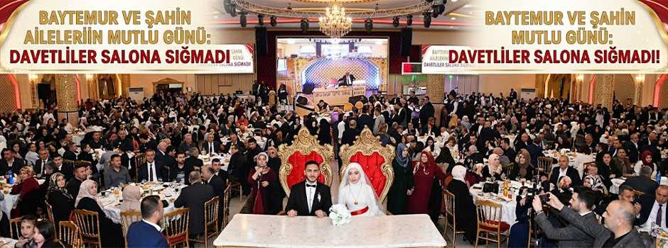 Baytemur ve Şahin Ailelerinin Mutlu Günü: Davetliler Salona Sığmadı