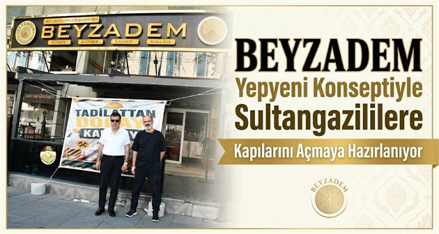 Beyzadem, Yepyeni Konseptiyle Sultangazililere Kapılarını Açmaya Hazırlanıyor