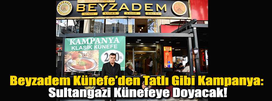 Beyzadem Künefe’den Tatlı Gibi Kampanya: Sultangazi Künefeye Doyacak!