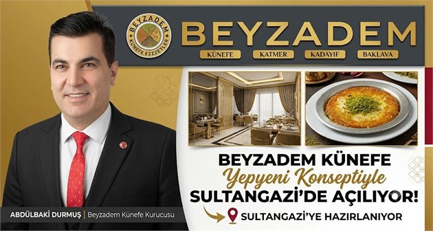 Beyzadem Künefe Yepyeni Konseptiyle Sultangazi'ye Hazırlanıyor