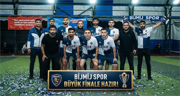  BİJMİJ SPOR BÜYÜK FİNALE HAZIR!