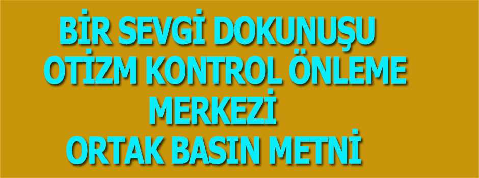 BİR SEVGİ DOKUNUŞU OTİZM KONTROL ÖNLEME MERKE…