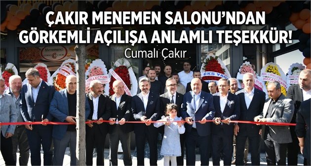 ÇAKIR MENEMEN SALONU’NDAN GÖRKEMLİ AÇILIŞA ANLAMLI TEŞEKKÜR!