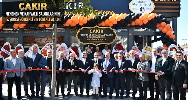 ÇAKIR MENEMEN VE KAHVALTI SALONLARININ 5. ŞUBESİ GÖRKEMLİ BİR TÖRENLE AÇILDI!