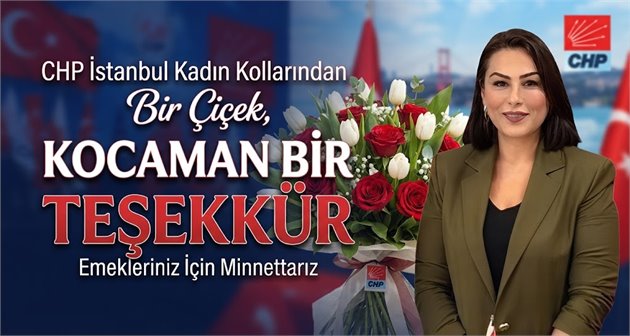 CHP İstanbul Kadın Kollarından Bir Çiçek, Kocaman Bir Teşekkür