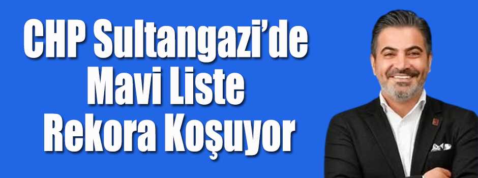 CHP Sultangazi’de Mavi Liste Rekora Koşuyor
