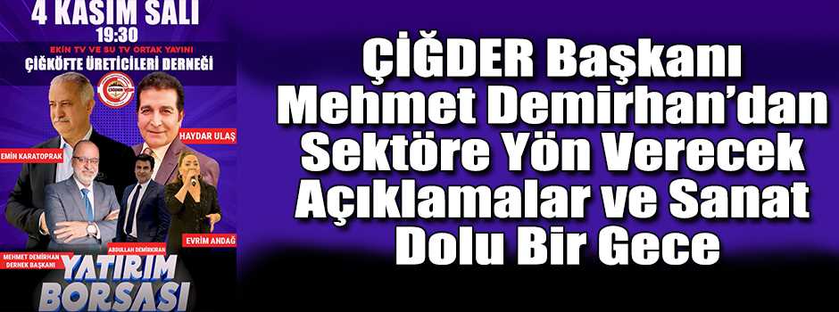 ÇİĞDER Başkanı Mehmet Demirhan’dan Sektöre Yön Verecek Açıklamalar ve Sanat Dolu Bir Gece