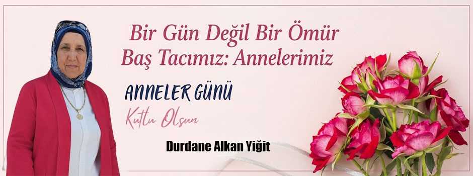 Durdane Alkan Yiğit’ten Anneler Günü Mesajı 