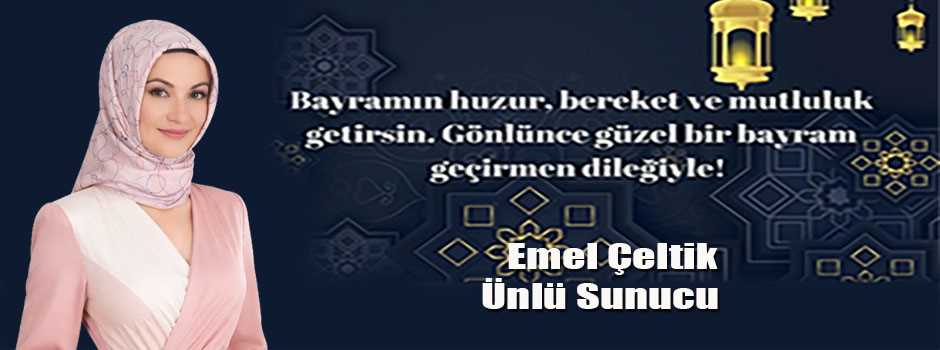 Emel Çeltik’ten Ramazan Bayramı mesajı