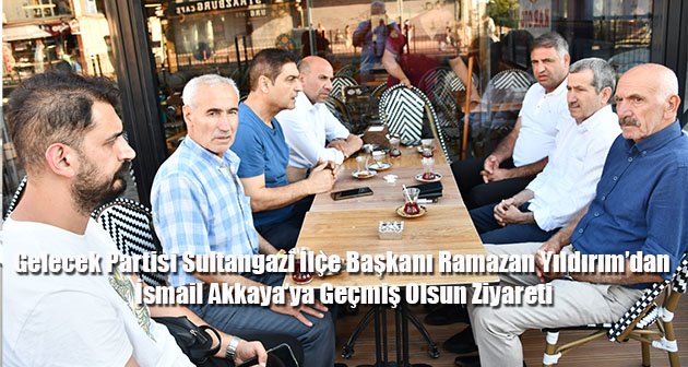 Gelecek Partisi Sultangazi İlçe Başkanı Ramazan Yıldırım’dan İsmail Akkaya’ya Geçmiş Olsun Ziyareti