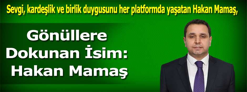 Gönüllere Dokunan İsim: Hakan Mamaş