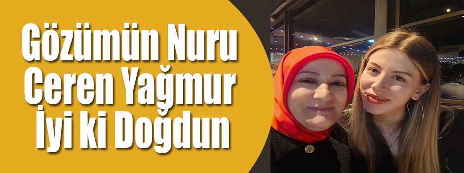 Gözümün Nuru Ceren Yağmur İyi ki Doğdun