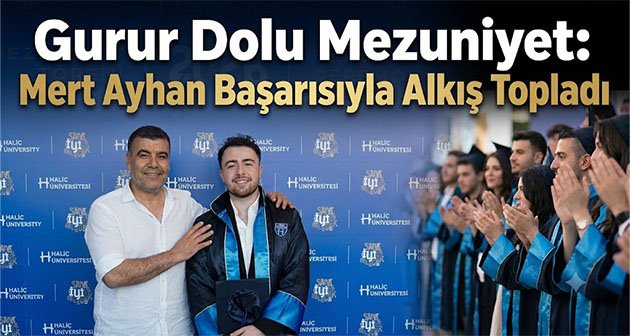 Gurur Dolu Mezuniyet: Mert Ayhan Başarısıyla Alkış Topladı