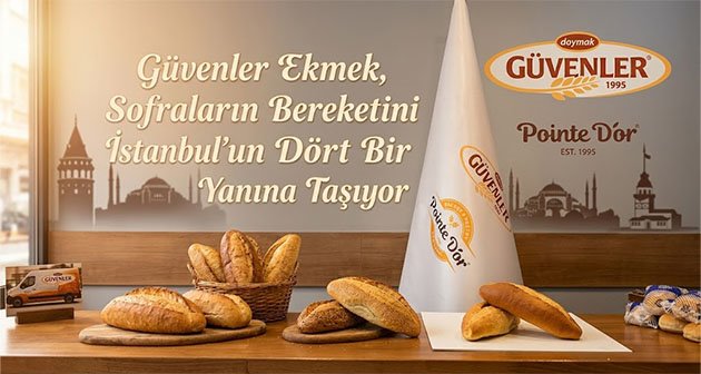 Güvenler Ekmek, Sofraların Bereketini İstanbul’un Dört Bir Yanına Taşıyor
