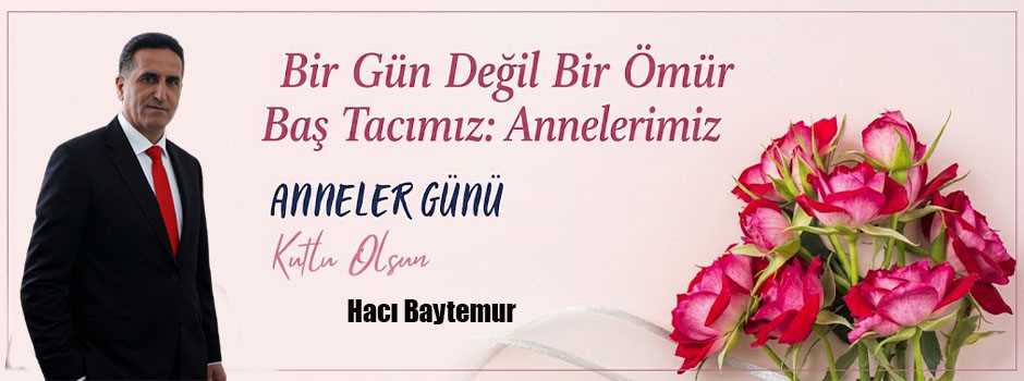 Hacı Baytemur’dan Anneler Günü Mesajı 
