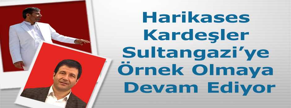 Harikases Kardeşler Sultangazi’ye Örnek Olmaya Devam Ediyor