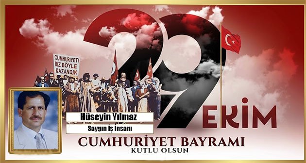 HÜSEYİN YILMAZ 29 EKİM CUMHURİYET BAYRAMIMIZ KUTLU OLSUN! 