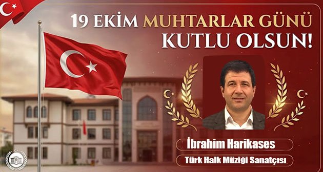  İbrahim Harikases 19 Ekim Muhtarlar Günü Kutlu Olsun!
