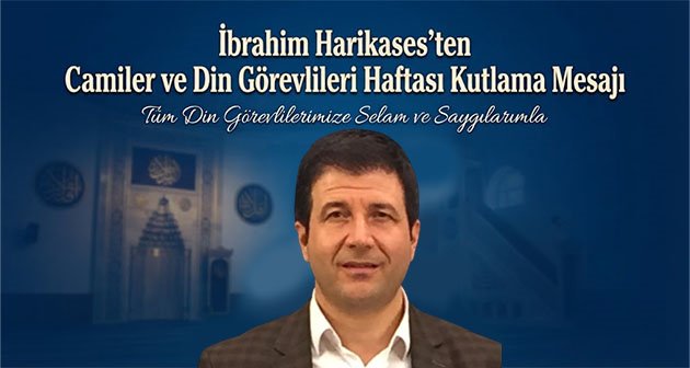  İbrahim Harikases’ten Camiler ve Din Görevlileri Haftası Kutlama Mesajı