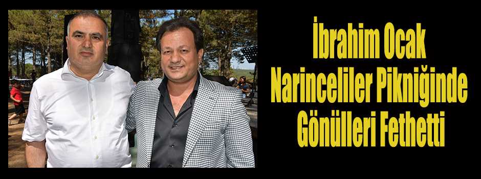 İbrahim Ocak Narinceliler Pikniğinde Gönüller…