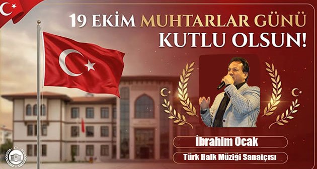  İbrahim Ocak'tan 19 Ekim Muhtarlar Günü Kutlama Mesajı