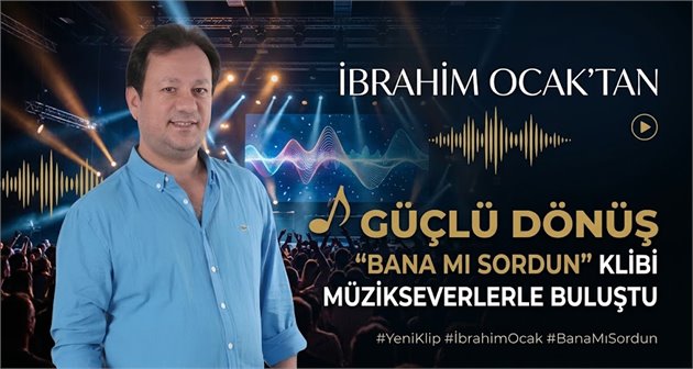  İbrahim Ocak’tan Güçlü Dönüş: “Bana mı Sordun” Klibi Müzikseverlerle Buluştu