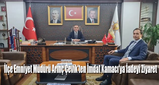 İlçe Emniyet Müdürü Arınç Çevik’ten İmdat Kamacı’ya İadeyi Ziyaret