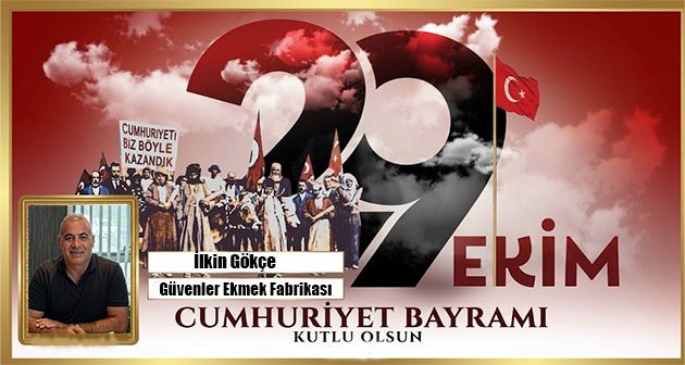 İLKİN GÖKÇE 29 EKİM CUMHURİYET BAYRAMIMIZ KUTLU OLSUN! 