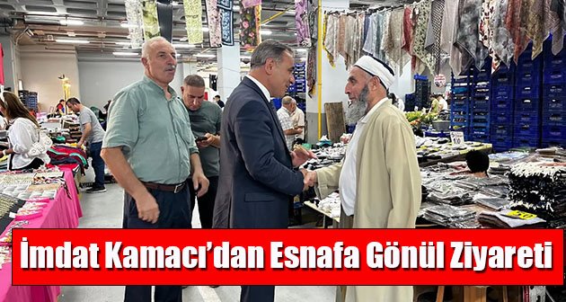  İmdat Kamacı’dan Esnafa Gönül Ziyareti
