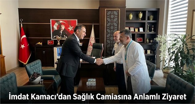 İmdat Kamacı’dan Sağlık Camiasına Anlamlı Ziyaret