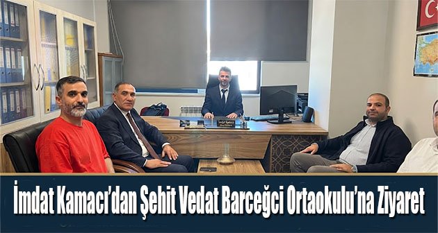 İmdat Kamacı’dan Şehit Vedat Barceğci Ortaokulu’na Ziyaret