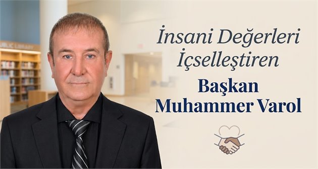  İnsani Değerleri İçselleştiren Başkan Muhammer Varol