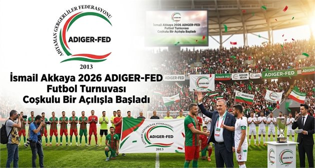 İsmail Akkaya 2026 ADIGER-FED Futbol Turnuvası Coşkulu Bir Açılışla Başladı