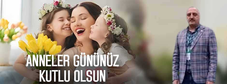 İsmail Yalçın’dan Anneler Günü Kutlama Mesajı