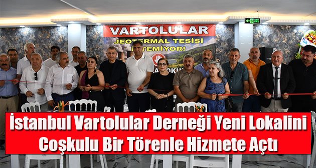  İstanbul Vartolular Derneği Yeni Lokalini Coşkulu Bir Törenle Hizmete Açtı