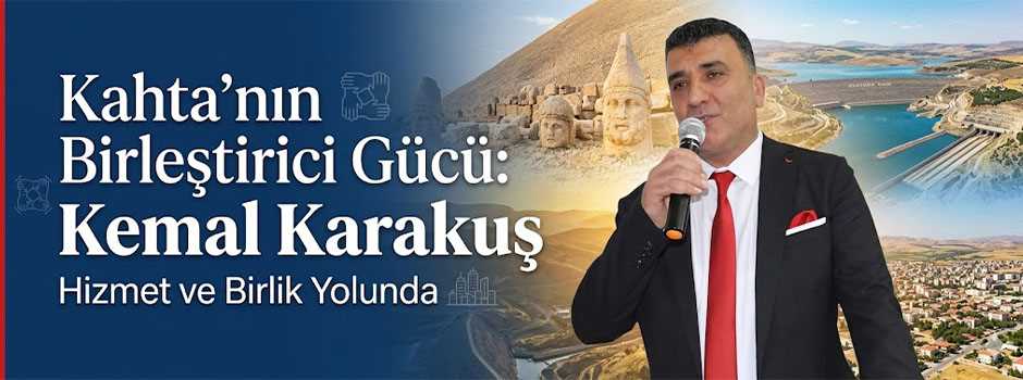  Kahta’nın Birleştirici Gücü: Kemal Karakuş