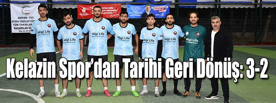  Kelazin Spor’dan Tarihi Geri Dönüş: 3-2